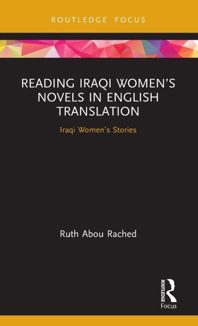 Reading Iraqi Women's Novels in English Translation - Ruth Abou Rached