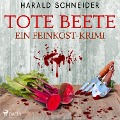 Cover-Bild zum Titel 'Tote Beete - Ein Feinkost-Krimi' von 'Harald Schneider'