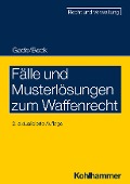 Cover-Bild zum Titel 'Fälle und Musterlösungen zum Waffenrecht' von 'Gunther Dietrich Gade, Jürgen Beck'