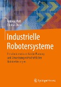 Industrielle Robotersysteme - Andreas Pott, Thomas Dietz