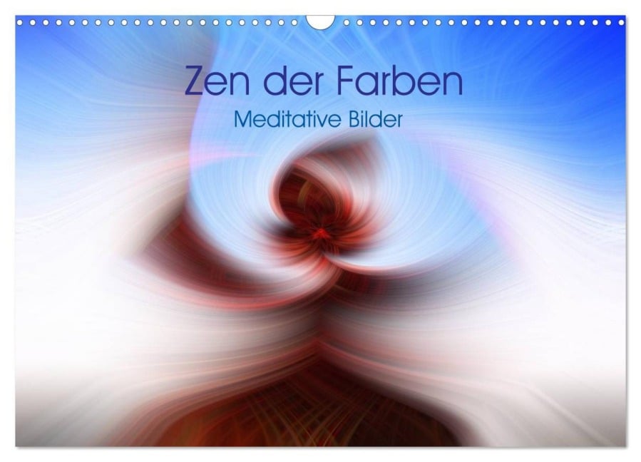 Zen der Farben - Meditative Bilder (Wandkalender 2026 DIN A3 quer), CALVENDO Monatskalender - Martin Knaack