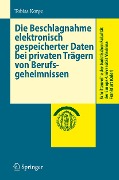 Cover-Bild zum Titel 'Die Beschlagnahme elektronisch gespeicherter Daten bei privaten Trägern von Berufsgeheimnissen' von 'Tobias Korge'
