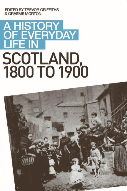 A History of Everyday Life in Scotland, 1800 to 1900 - 
