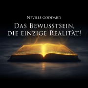 Cover-Bild zum Titel 'Das Bewusstsein, die einzige Realität!' von 'Neville Goddard'