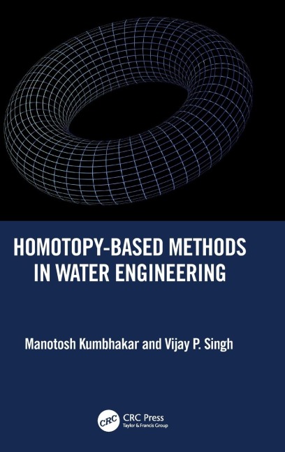 Homotopy-Based Methods in Water Engineering - Manotosh Kumbhakar, Vijay P. Singh