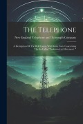 Cover-Bild zum Titel 'The Telephone: A Destription Of The Bell System With Some Facts Concerning The So-called "independent Movement. "' von ''