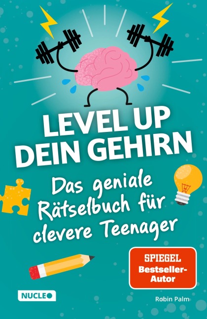Das geniale Rätselbuch für clevere Teenager - Level up dein Gehirn - Robin Palm