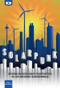 Cover-Bild zum Titel 'Solarpunk: storie di ecologia fantastica in un mondo sostenibile' von ''