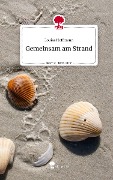 Gemeinsam am Strand. Life is a Story - story.one - Louisa Hoffmann