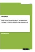 Cover-Bild zum Titel 'Sportanlagenmanagement. Kommunale Planung, Finanzierung und Vermarktung' von 'Lukas Hübner'