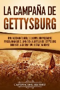 La campaña de Gettysburg: Una fascinante guía de la invasión militar de Pensilvania que culminó en la batalla de Gettysburg durante la Guerra Civil estadounidense - Captivating History