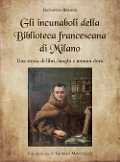 Cover-Bild zum Titel 'Gli incunaboli della Biblioteca Francescana di Milano. Una storia di libri, luoghi e uomini dotti' von 'Giovanna Bernini'