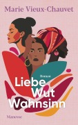 Cover-Bild zum Titel 'Liebe Wut Wahnsinn' von 'Marie Vieux-Chauvet'