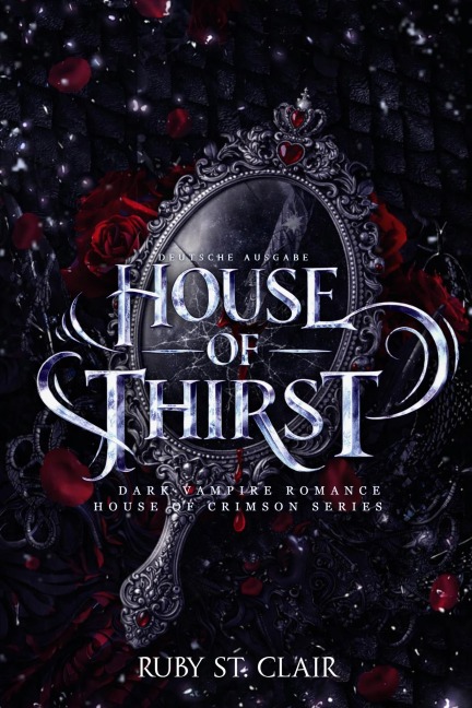 House of Thirst: Dark Vampire Romance (Deutsche Ausgabe) - Ruby St. Clair