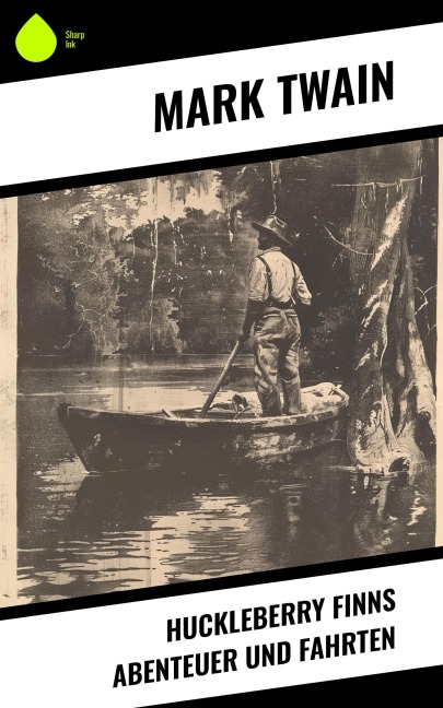 Huckleberry Finns Abenteuer und Fahrten - Mark Twain
