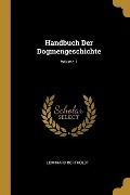 Cover-Bild zum Titel 'Handbuch Der Dogmengeschichte; Volume 1' von 'Leonhard Bertholdt'