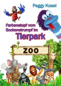 Cover-Bild zum Titel 'Farbenstopf vom Sockenstrumpf im Tierpark' von 'Peggy Kosel'