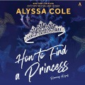 Cover-Bild zum Titel 'How to Find a Princess Lib/E: Runaway Royals' von 'Alyssa Cole'