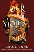 Cover-Bild zum Titel 'Our Violent Ends' von 'Chloe Gong'