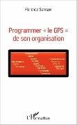 Cover-Bild zum Titel 'Programmer « le GPS » de son organisation' von 'Florence Samson'