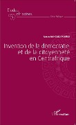 Cover-Bild zum Titel 'Invention de la démocratie et de la citoyenneté en Centrafrique' von 'Abdou Dangabo Moussa'