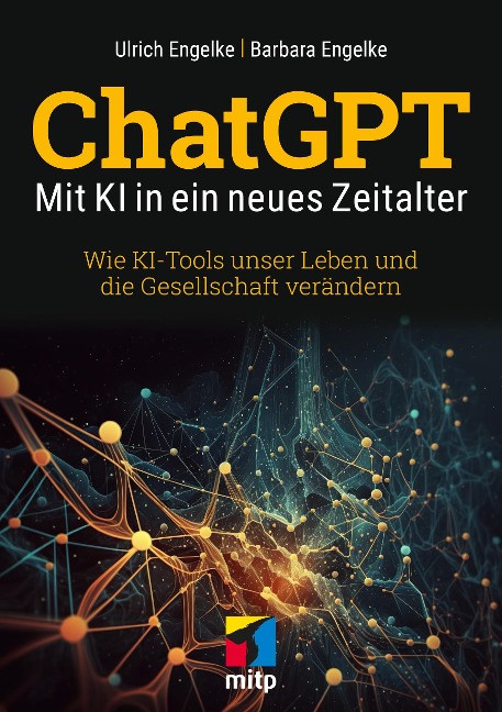 ChatGPT - Mit KI in ein neues Zeitalter - Ulrich Engelke, Barbara Engelke