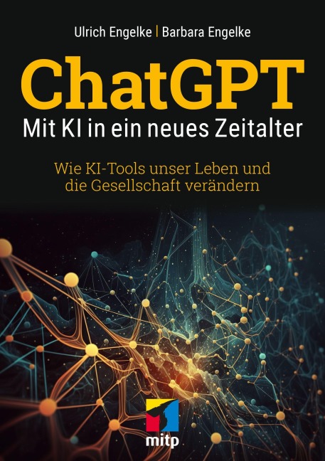 ChatGPT - Mit KI in ein neues Zeitalter - Ulrich Engelke, Barbara Engelke