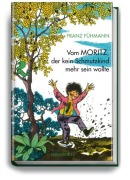 Cover-Bild zum Titel 'Vom Moritz, der kein Schmutzkind mehr sein wollte' von 'Franz Fühmann'