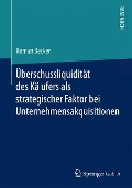 U¿berschussliquidita¿t des Ka¿ufers als strategischer Faktor bei Unternehmensakquisitionen - Roman Becker