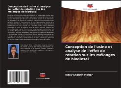 Cover-Bild zum Titel 'Conception de l'usine et analyse de l'effet de rotation sur les mélanges de biodiesel' von 'Kikky Shaurin Maher'
