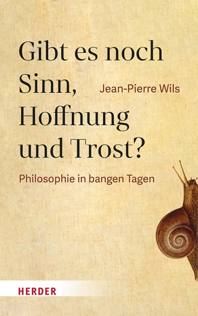 Gibt es noch Sinn, Hoffnung und Trost? - Jean-Pierre Wils