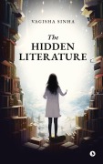 Cover-Bild zum Titel 'The Hidden Literature' von 'Vagisha Sinha'