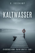 Cover-Bild zum Titel 'Kaltwasser' von 'K. Vosskamp'