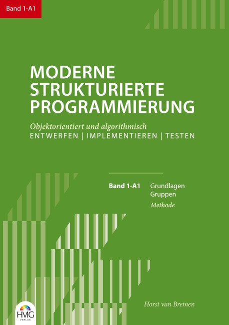 Moderne Strukturierte Programmierung Band 1-A1: Methode - Horst van Bremen