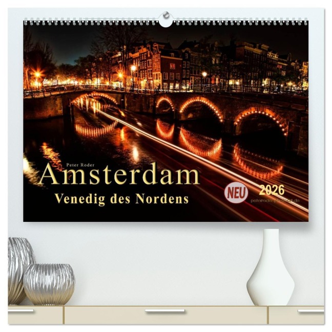 Amsterdam - Venedig des Nordens (hochwertiger Premium Wandkalender 2026 DIN A2 quer), Kunstdruck in Hochglanz - Peter Roder