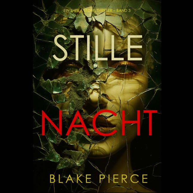 Stille Nacht (Ein Sheila Stone Thriller ¿ Band 3) - Blake Pierce