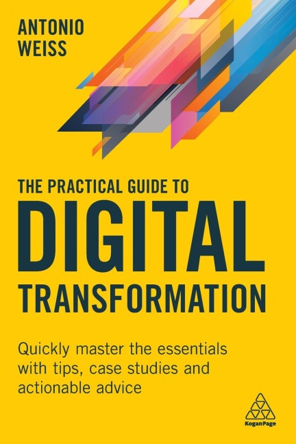 Practical Guide to Digital Transformation - Antonio Weiss