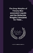 Cover-Bild zum Titel 'The Drop Weights of Twenty Non-associated Liquids and the Molecular Weights Calculated for Them ..' von 'Garabed Krikor Daghlian'