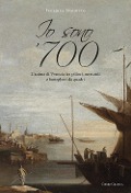 Cover-Bild zum Titel 'Io sono '700. L'anima di Venezia tra pittori, mercanti e bottegheri da quadri' von 'Federica Spadotto'