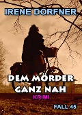 Cover-Bild zum Titel 'Dem Mörder ganz nah' von 'Irene Dorfner'