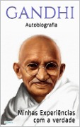 Cover-Bild zum Titel 'GANDHI: Minhas experiências com a verdade - Autobiografia' von 'Mohandas K. Gandhi'
