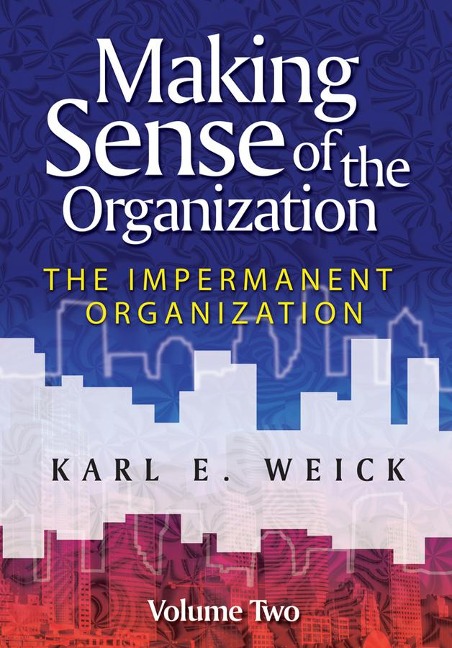 Making Sense of the Organization, Volume 2 - Karl E. Weick