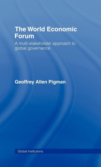 The World Economic Forum - Geoffrey Allen Pigman