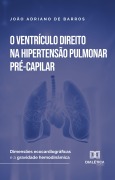 O Ventrículo Direito na Hipertensão Pulmonar Pré-Capilar - João Adriano de Barros