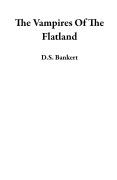 Cover-Bild zum Titel 'The Vampires Of The Flatland' von 'D. S. Bankert'
