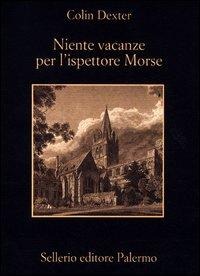 Niente vacanze per l'ispettore Morse - Colin Dexter