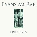 Cover-Bild zum Titel 'Only Skin' von 'Evans McRae'