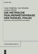 Cover-Bild zum Titel 'Die metrische Psalmenmetaphrase des Manuel Philes' von 'Anna Gioffreda, Ugo Mondini, Andreas Rhoby'