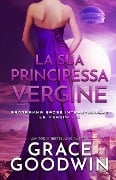 La sua principessa vergine - Grace Goodwin