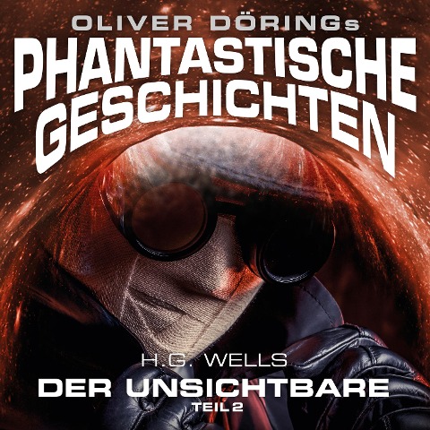 Phantastische Geschichten, Der Unsichtbare, Teil 2 - Oliver Döring, H. G. Wells